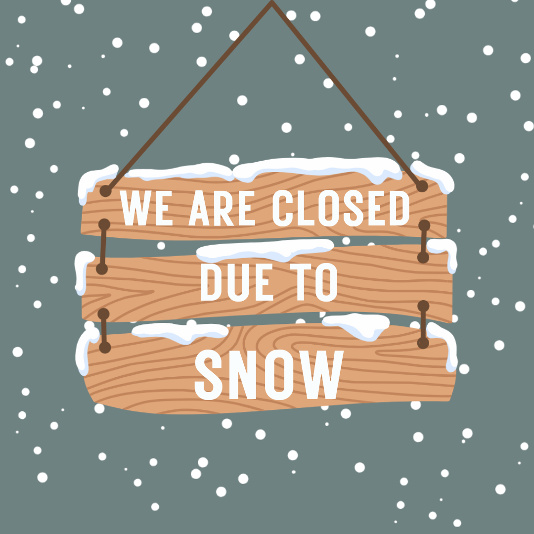 Closed today for snow